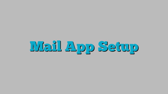 Mail App Setup