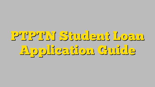 PTPTN Student Loan Application Guide